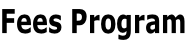 Fees Program